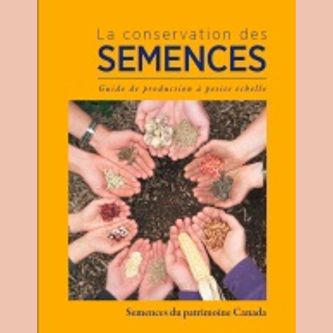 La couverture d&#39;un livre français intitulé &quot;Livre - La conservation des semences&quot;, de TS, présente une illustration de neuf mains tenant différents types de graines. Le sous-titre « Guide pratique jardinier à petite échelle » est affiché ci-dessous. En bas, on lit « Semences du patrimoine Canada ». La couleur de fond est jaune.